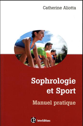 Couverture du livre « Sophrologie et sport - manuel pratique » de Aliotta Catherine aux éditions Intereditions