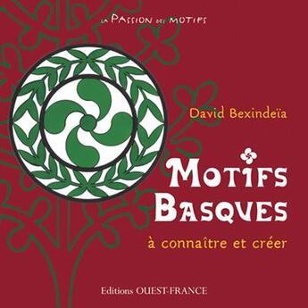 Couverture du livre « Motifs basques à connîitre et à créer » de David Bexindeia aux éditions Ouest France