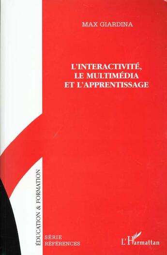 Couverture du livre « INTERACTIVITE, LE MULTIMEDIA ET L'APPRENTISSAGE » de Max Giardina aux éditions L'harmattan