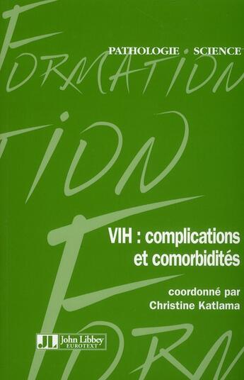 Couverture du livre « VIH : complications et comorbidités » de Katlama Christi aux éditions John Libbey