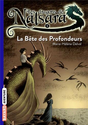 Couverture du livre « Les dragons de Nalsara Tome 5 : la bête des profondeurs » de Marie-Helene Delval et Alban Marilleau aux éditions Bayard Jeunesse