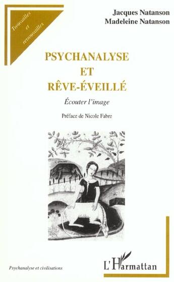 Couverture du livre « PSYCHANALYSE ET RÊVE-ÉVEILLÉ : Écouter l'image » de Madeleine Natanson et Jacques Natanson aux éditions L'harmattan