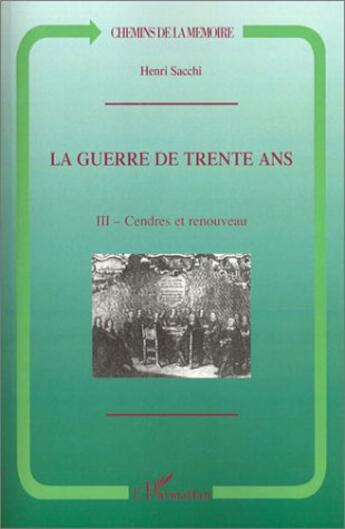 Couverture du livre « La Guerre de Trente Ans : Tome 3. Cendres et renouveau » de Henri Sacchi aux éditions L'harmattan