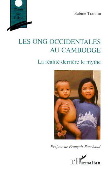 Couverture du livre « Les ONG occidentales au Cambodge : La réalité derrière le mythe » de Sabine Trannin aux éditions L'harmattan