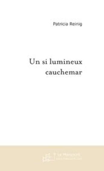 Couverture du livre « UN SI LUMINEUX CAUCHEMAR » de Patricia Reinig aux éditions Le Manuscrit