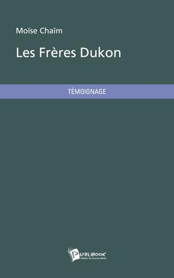 Couverture du livre « Les frères Dukon » de Moise Chaim aux éditions Publibook