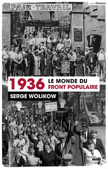 Couverture du livre « 1936, le monde du front populaire » de Serge Wolikow aux éditions Cherche Midi