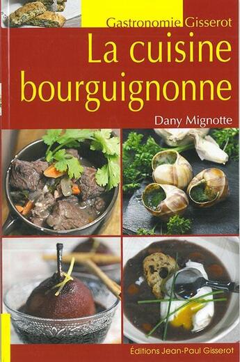 Couverture du livre « La cuisine bourguignonne » de Dany Mignotte aux éditions Gisserot