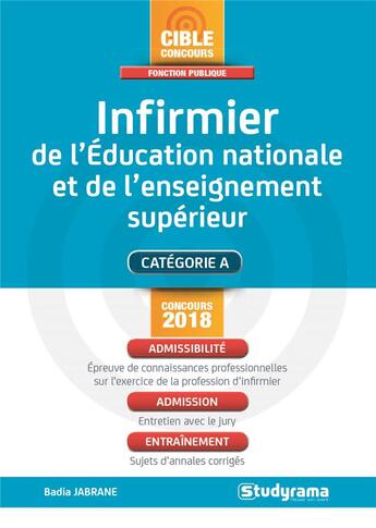 Couverture du livre « Infirmier de l'éducation nationale et de l'enseignement supérieur ; catégorie A ; admissibilité, admission, entraînement (concours 2018) » de Badia Jabrane aux éditions Studyrama