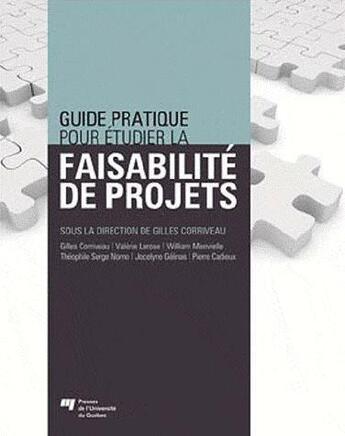 Couverture du livre « Guide pratique pour étudier la faisabilité de projets » de Gilles Corriveau et Valérie Larose et William Menvielle et Théophile Serge Nomo et Jocelyne Gélinas et Pierre Cadieux aux éditions Pu De Quebec