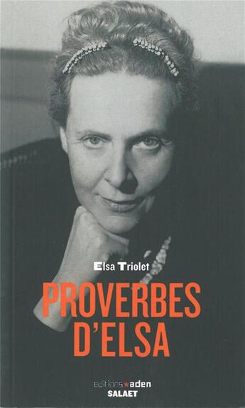 Couverture du livre « Les proverbes d'Elsa » de Elsa Triolet aux éditions Aden Belgique