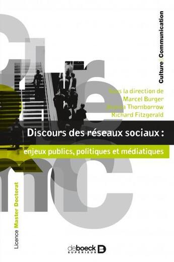 Couverture du livre « Discours des réseaux sociaux : enjeux publics, politiques et médiatiques ; licence, master, doctorat » de Marcel Burger et Richard Fitzgerald et Joanna Thornborrow aux éditions De Boeck Superieur