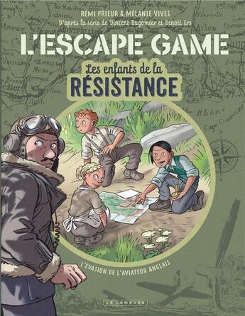 Couverture du livre « Les enfants de la Résistance Hors-Série Tome 1 : l'escape game : l'évasion de l'aviateur anglais » de Remi Prieur et Melanie Vives aux éditions Lombard