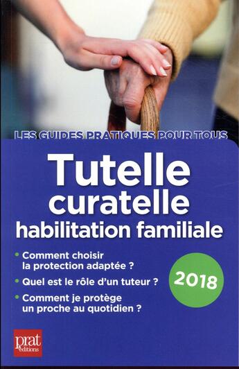 Couverture du livre « Tutelle curatelle habilitation familiale 2018 » de Emmanuele Vallas aux éditions Prat Editions