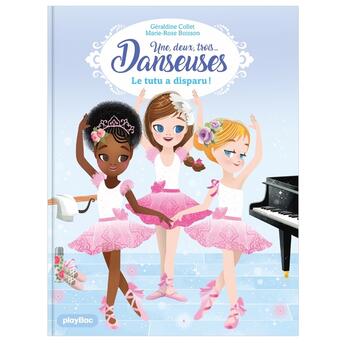 Couverture du livre « Une, deux, trois danseuses Tome 1 : le tutu a disparu ! » de Geraldine Collet et Marie-Rose Boisson aux éditions Play Bac