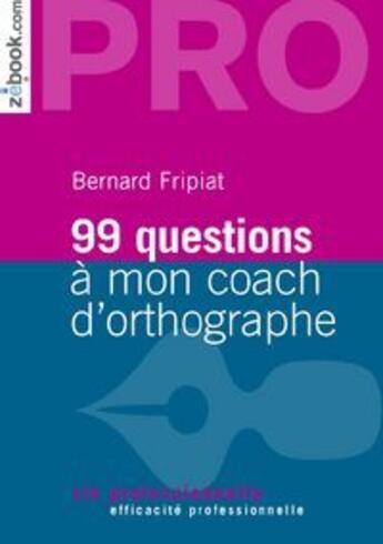 Couverture du livre « 99 questions à mon coach d'orthographe » de Bernard Fripiat aux éditions Demos