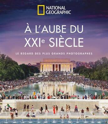 Couverture du livre « À l'aube du XXIe siècle : le regard des plus grands photographes » de  aux éditions National Geographic