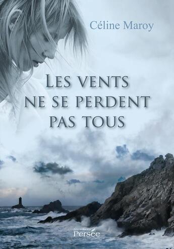 Couverture du livre « Les vents ne se perdent pas tous » de Celine Maroy aux éditions Persee