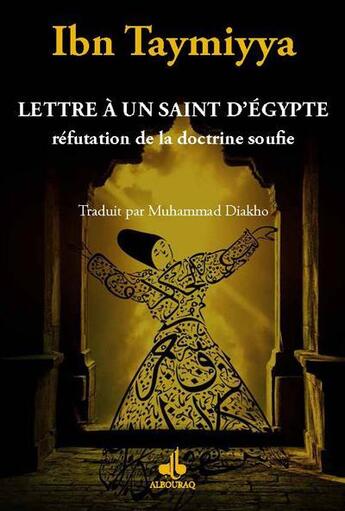 Couverture du livre « Lettre à un saint d'Egypte ; réfutation de la doctrine soufie » de Ibn Taymiyya aux éditions Albouraq