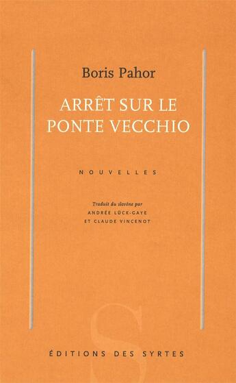 Couverture du livre « Arrêt sur le Ponte Vecchio » de Boris Pahor aux éditions Syrtes
