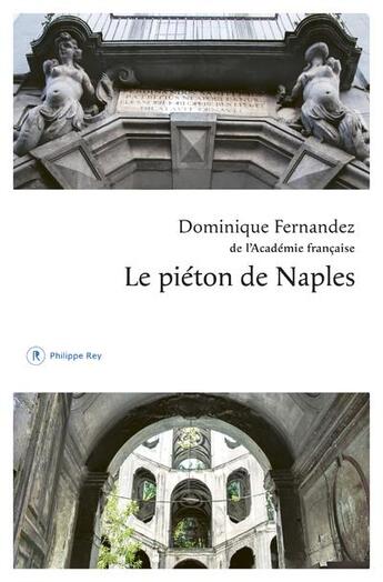 Couverture du livre « Le piéton de Naples » de Dominique Fernandez aux éditions Philippe Rey