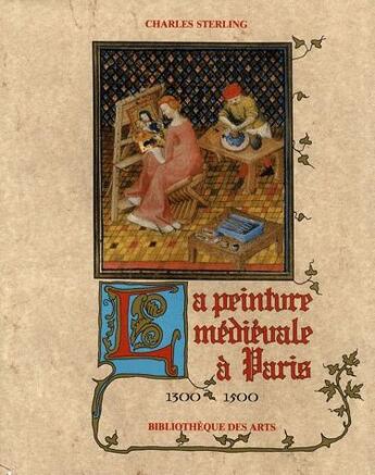 Couverture du livre « La peinture medievale a paris. 1300-1500 - vol01 » de Sterling Charles aux éditions Bibliotheque Des Arts