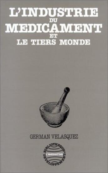 Couverture du livre « L'industrie du médicament et le tiers monde » de Gerrman Velasquez aux éditions L'harmattan