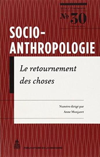 Couverture du livre « Socio-anthropologie n 30 - le retournement des choses » de Anne Monjaret aux éditions Editions De La Sorbonne