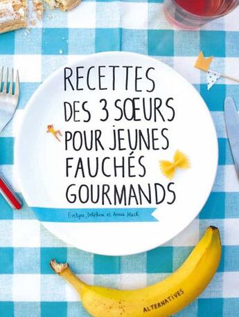 Couverture du livre « Recettes des 3 soeurs pour jeunes fauchés gourmands » de  aux éditions Alternatives