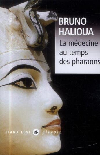 Couverture du livre « La médecine au temps des pharaons » de Bruno Halioua aux éditions Liana Levi