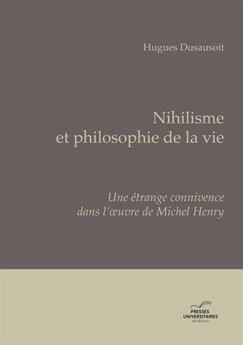 Couverture du livre « Nihilisme et philosophie de la vie » de Dusausoit Hugues aux éditions Pu De Namur