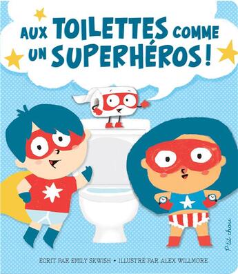 Couverture du livre « Aux toilettes comme un superhéros ! » de Alex Willmore et Emily Skwish aux éditions Presses Aventure