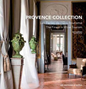 Couverture du livre « Provence collection : les perles de l'oenotourisme » de Daniel Rey et Genevieve Jamin et Martin Dejoie aux éditions Autils