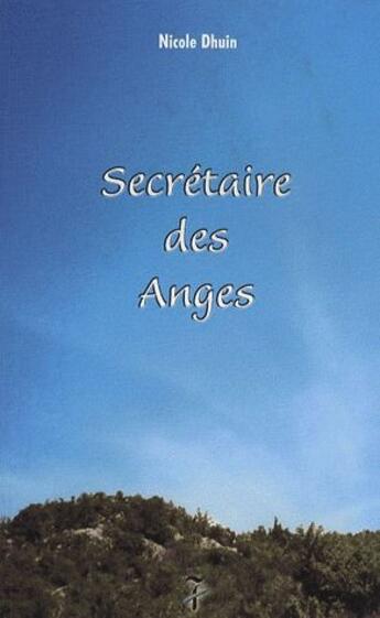 Couverture du livre « Secrétaire des anges » de Nicole Dhuin aux éditions Editions Du 7