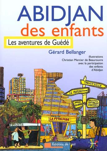 Couverture du livre « Abidjan des enfants ; les aventures de guede » de Gerard Bellanger aux éditions Editions De L'oeil