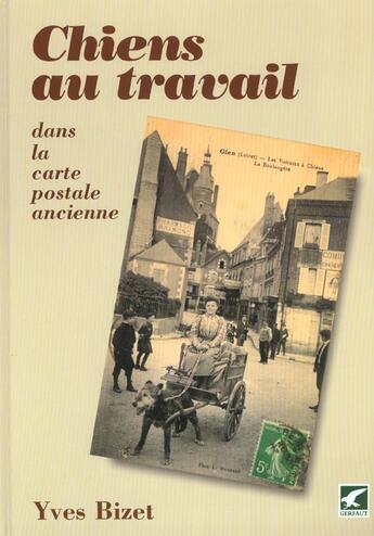 Couverture du livre « Chiens au travail dans la carte postale » de Yves Bizet aux éditions Gerfaut