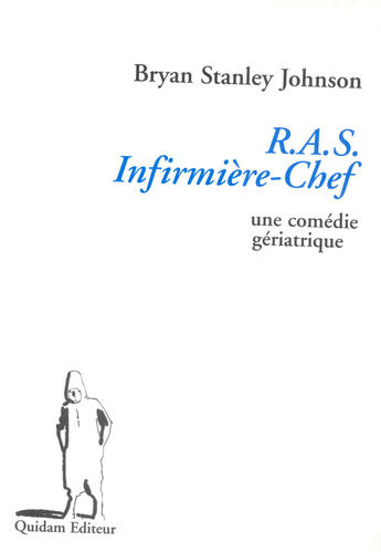 Couverture du livre « R.A.S infirmière-chef ; une comédie gériatrique » de Johnson Bryan Stanle aux éditions Quidam