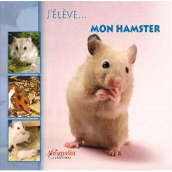 Couverture du livre « Mon hamster » de Costa Aude aux éditions Animalia