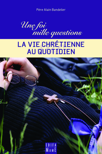 Couverture du livre « La vie chrétienne au quotidien » de Alain Bandelier aux éditions Mame