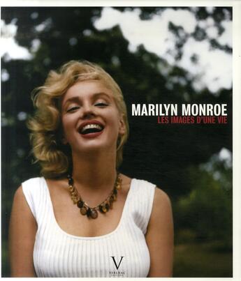 Couverture du livre « Marilyn Monroe ; les images d'une vie » de Anne Verlhac aux éditions Verlhac