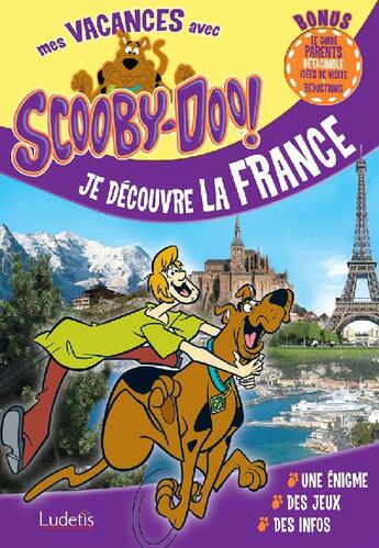 Couverture du livre « Je découvre la France ; mes vacances avec Scooby-doo ! » de Veronique Grisseaux et Marie-Jo Magniere aux éditions Ludetis
