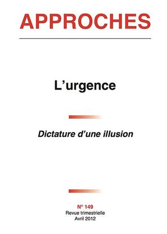 Couverture du livre « Revue Approches - 149 - L'Urgence - Dictature D'Une Illusion » de Revue Trimestrielle aux éditions Dacres