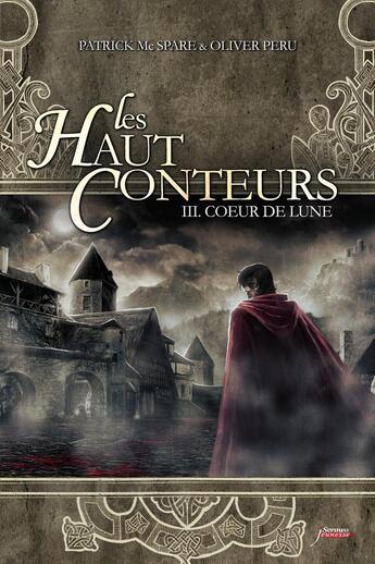 Couverture du livre « Les haut conteurs Tome 3 ; coeur de lune » de Patrick Mcspare et Olivier Peru aux éditions Scrineo