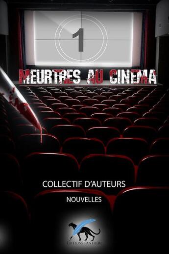 Couverture du livre « Meurtres au cinéma tome 1 » de Francoise Gilles et Jean Dufour et Eric Dupriez et Nelly Mercier et Jessica Hermans et Marie Bauwens aux éditions Editions Panthere