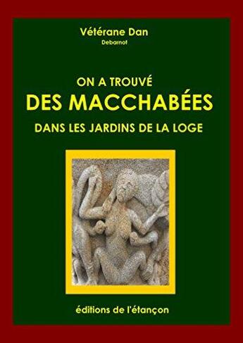 Couverture du livre « On a trouve des macchabees dans les jardins de la loge » de Debarnot Dan aux éditions L'etancon