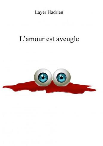 Couverture du livre « L'amour est aveugle » de Layer Hadrien aux éditions Thebookedition.com