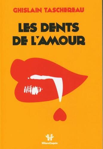 Couverture du livre « Les dents de l'amour » de Ghislain Taschereau aux éditions De L'individu Editions