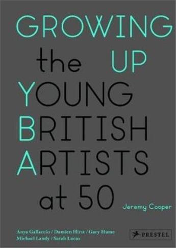 Couverture du livre « Growing up: the young british artists at 50 » de Cooper Jeremy aux éditions Prestel