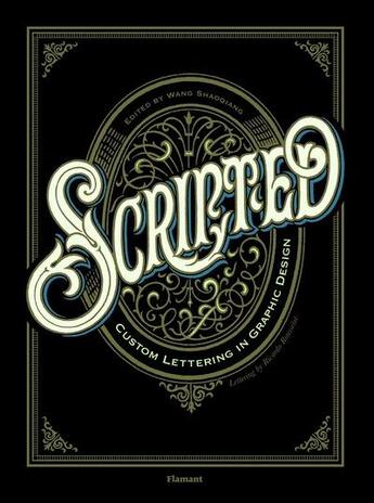 Couverture du livre « Scripted ; custom lettering in graphic design » de Wang Shao Qiang aux éditions Flamant