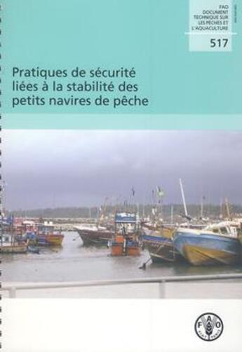 Couverture du livre « Pratiques de securite liees a la stabilite des petits navires de peches. fao documents techniques su » de Gudmundsson A. aux éditions Fao